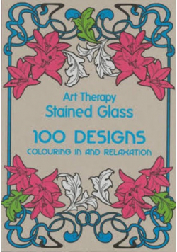 Art Therapy Stained Glass 100 Designs colouring in and relaxation