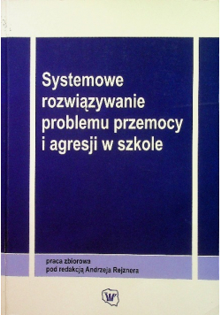 Systemowe rozwiązywanie problemu przemocy i agresji w szkole