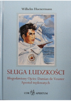 Sługa ludzkości Błogosławiony Ojciec Damian de Veuster Apostoł trędowatych