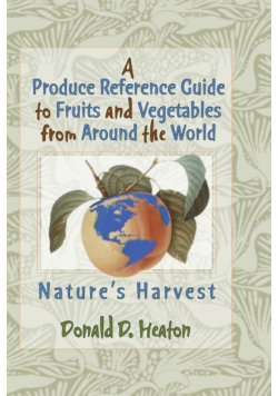 A Produce Reference Guide to Fruits and Vegetables from Around the World