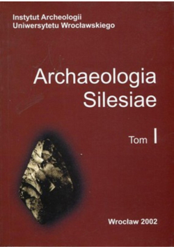 Archaeologia Silesiae tom 1