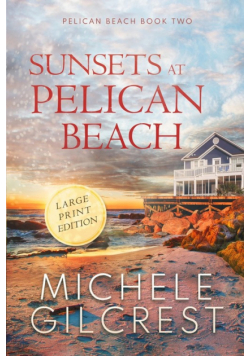 Sunsets At Pelican Beach LARGE PRINT (Pelican Beach Series Book 2)