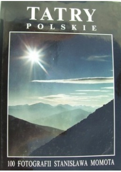 Tatry Polskie 100 fotografii Stanisława Momota