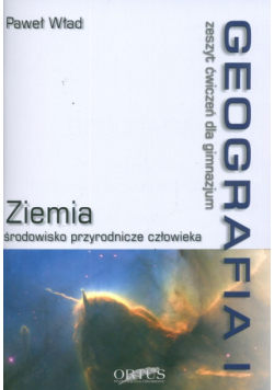Geografia 1 Zeszyt ćwiczeń Ziemia środowisko przyrodnicze człowieka