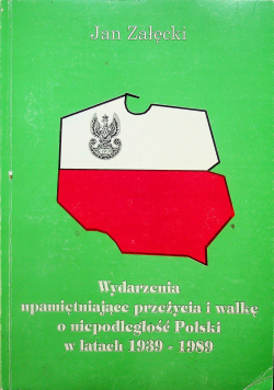 Wydarzenia upamiętniające przeżycia i walkę o niepodległość Polski w latach 1939-1989 + autograf Załęckiego