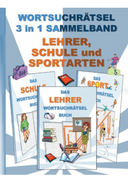 Wortsuchrätsel 3 In 1 Sammelband Lehrer, Schule Und Sportarten