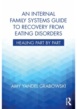 An Internal Family Systems Guide to Recovery from Eating Disorders