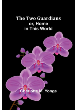 The Two Guardians or, Home in This World