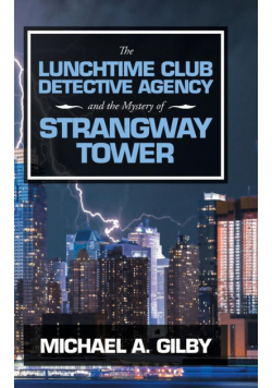 The Lunchtime Club Detective Agency and the Mystery of Strangway Tower