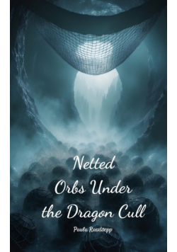Netted Orbs Under the Dragon Cull