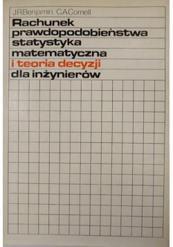 Rachunek prawdopodobieństwa. Statystyka matematyczna i teoria decyzji dla inżynierów