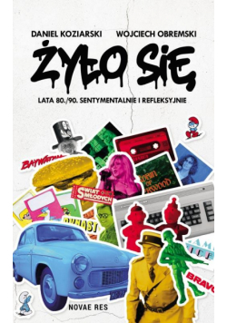 Żyło się Lata 80./90. sentymentalnie i refleksyjnie