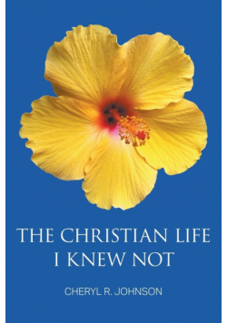 The Christian Life I Knew Not