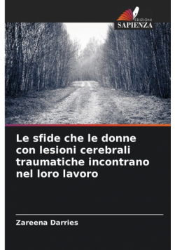 Le sfide che le donne con lesioni cerebrali traumatiche incontrano nel loro lavoro