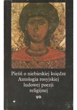 Pieśń o niebieskiej księdze. Antologia rosyjskiej ludowej poezji religijnej