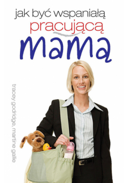 Gallie Martine - Jak być wspaniałą pracującą mamą