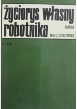 Życiorys własny robotnika Tom II