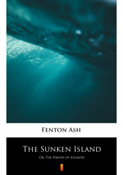 The Sunken Island. Or, The Pirates of Atlantis