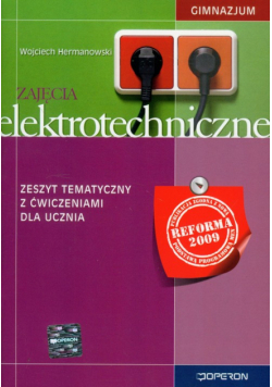 Zajęcia elektrotechniczne zeszyt tematyczny z ćwiczeniami dla ucznia