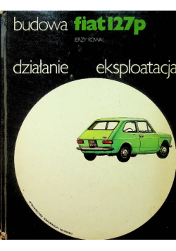 Fiat 127p Budowa Działanie eksploatacja