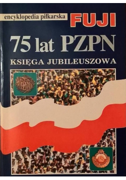 Encyklopedia piłkarska FUJI Tom 12 75 lat PZPN księga jubileuszowa