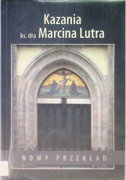 Kazania ks Dra Marcina Lutra