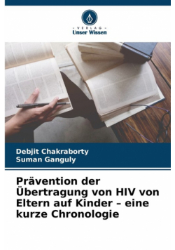Prävention der Übertragung von HIV von Eltern auf Kinder - eine kurze Chronologie