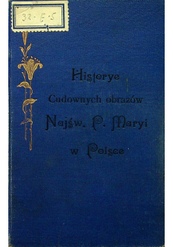 Historye cudownych obrazów Najświętszej Maryi Panny w Polsce tom 2 1904 r.