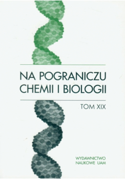 Na pograniczu chemii i biologii t.19