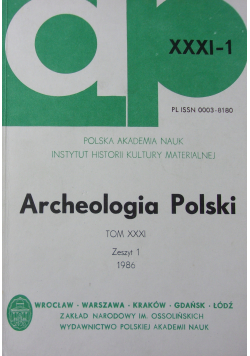 Archeologia Polski Tom XXXI Zeszyt 1