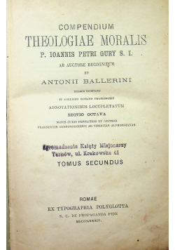 Compendium Theologiae Moralis P Ioannis Petri Gury S I Tomus Secundus 1884 r