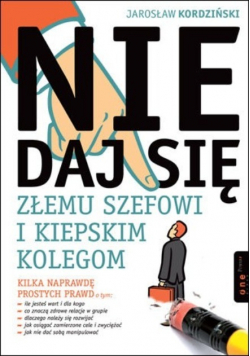 Nie daj sie złemu szefowi i kiepskim kolegom