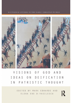 Visions of God and Ideas on Deification in Patristic Thought