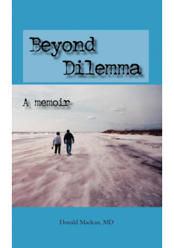 Beyond Dilemma - A Memoir
