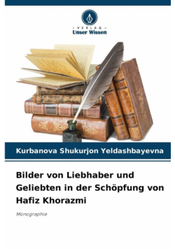 Bilder von Liebhaber und Geliebten in der Schöpfung von Hafiz Khorazmi