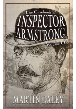 The Casebook of Inspector Armstrong - Volume I