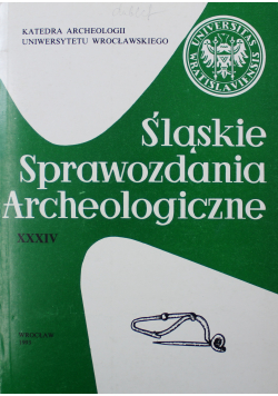 Śląskie Sprawozdania Archeologiczne XXXIV