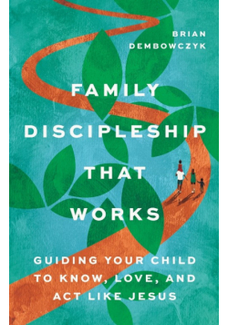 Family Discipleship That Works