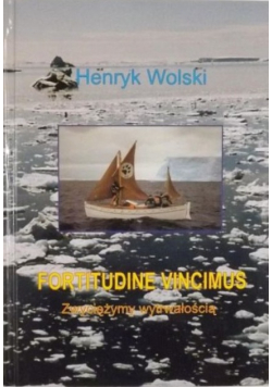 Fortitudine Vincimus. Zwyciężymy wytrwałością