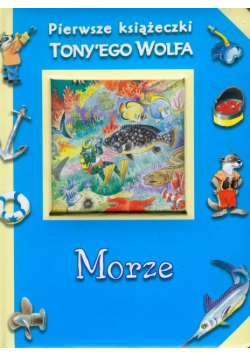Morze Pierwsze książeczki Tony'ego Wolfa