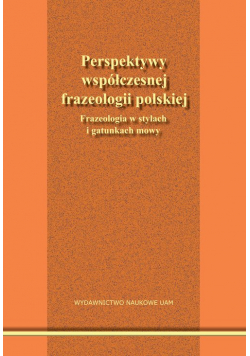 Perspektywy współczesnej frazeologii polskiej.