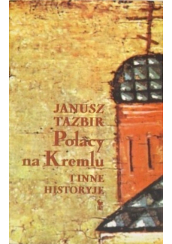 Polacy na Kremlu i inne historyje