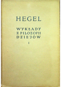 Wykłady z filozofii dziejów Tom 1