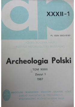 Archeologia Polski Tom XXXII Zeszyt 1