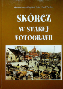 Skórcz w starej fotografii