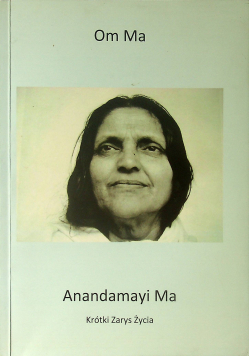 Anandamayi Ma Krótki zarys życia