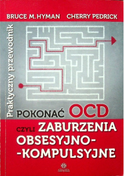 Pokonać OCD czyli zaburzenia obsesyjno kompulsyjne