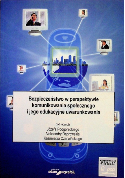Bezpieczeństwo w perspektywie komunikowania społecznego i jego edukacje uwarunkowania