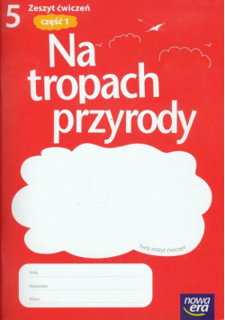 Na tropach przyrody 5 zeszyt ćwiczeń część 1
