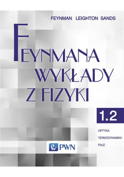 Feynmana wykłady z fizyki Tom 1 Część 2 Optyka Termodynamika Fale